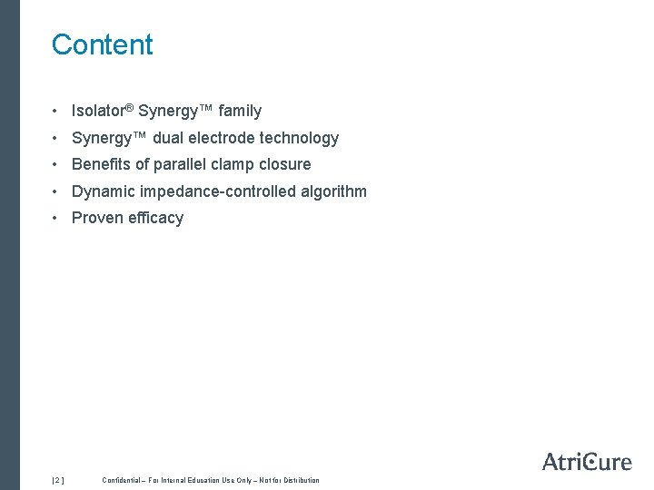 Content • Isolator® Synergy™ family • Synergy™ dual electrode technology • Benefits of parallel