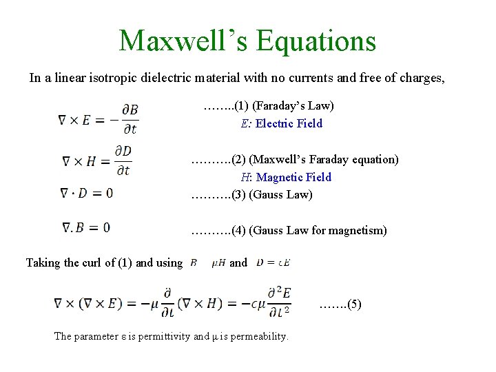Maxwell’s Equations In a linear isotropic dielectric material with no currents and free of