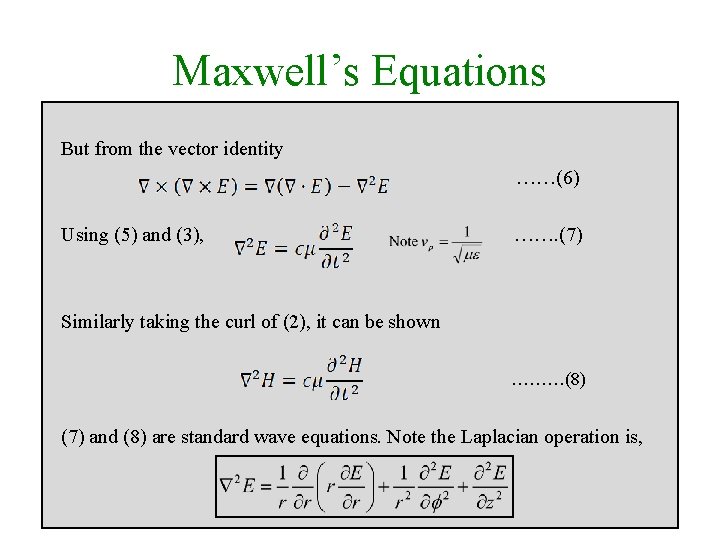 Maxwell’s Equations But from the vector identity ……(6) Using (5) and (3), ……. (7)