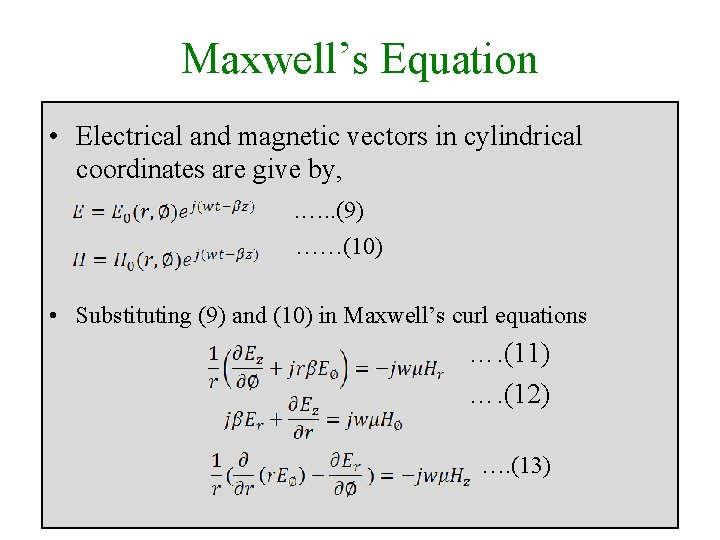 Maxwell’s Equation • Electrical and magnetic vectors in cylindrical coordinates are give by, .