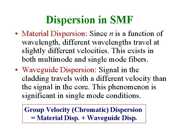 Dispersion in SMF • Material Dispersion: Since n is a function of wavelength, different