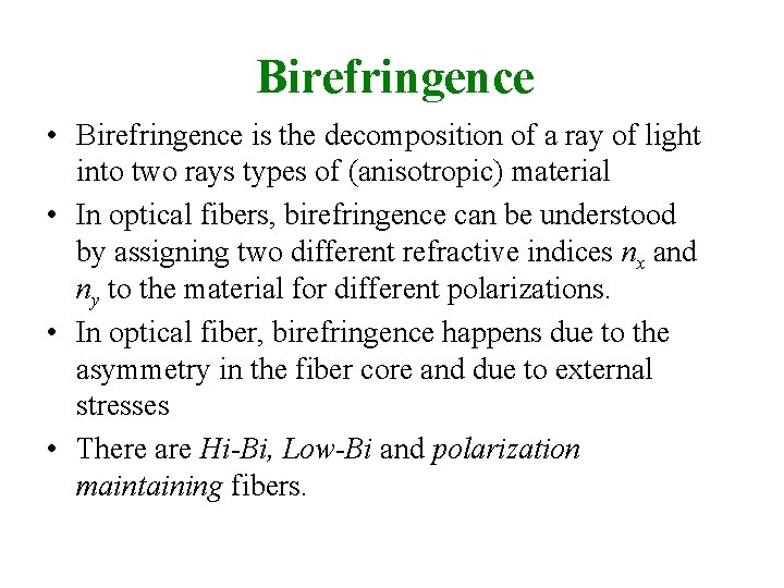 Birefringence • Birefringence is the decomposition of a ray of light into two rays