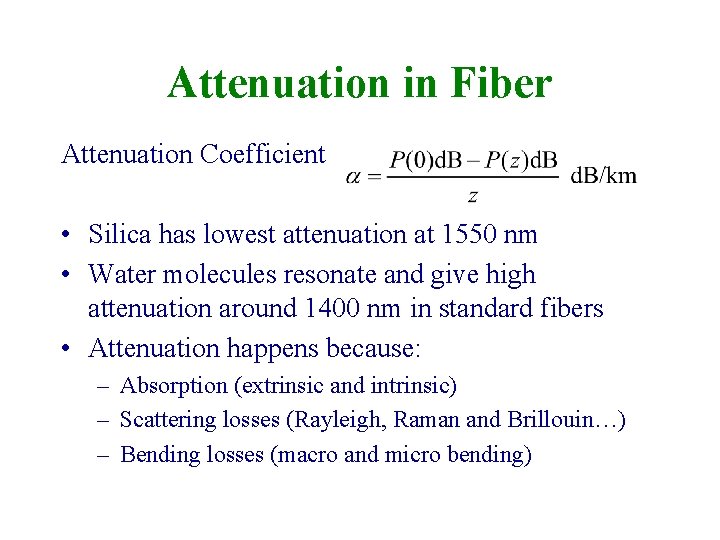 Attenuation in Fiber Attenuation Coefficient • Silica has lowest attenuation at 1550 nm •