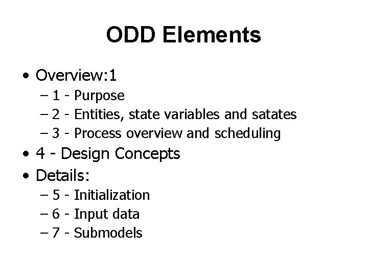 ODD Elements • Overview: 1 – 1 - Purpose – 2 - Entities, state