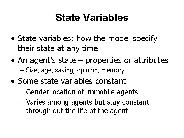 State Variables • State variables: how the model specify their state at any time