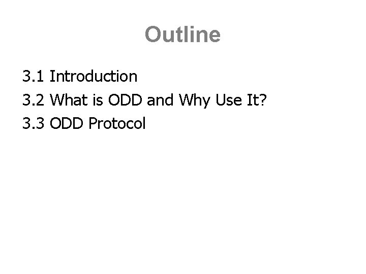 Outline 3. 1 Introduction 3. 2 What is ODD and Why Use It? 3.