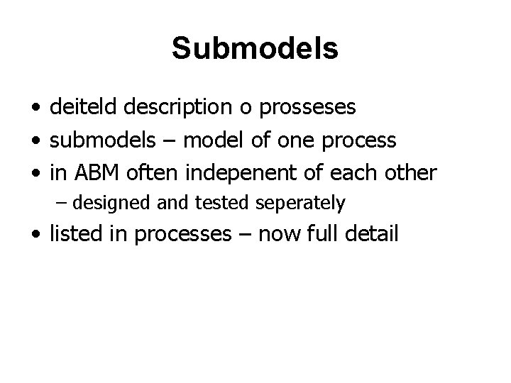 Submodels • deiteld description o prosseses • submodels – model of one process •