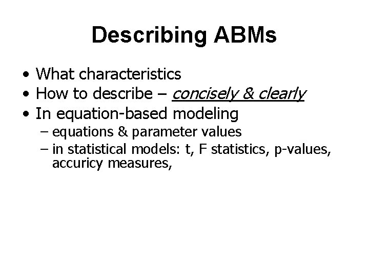 Describing ABMs • What characteristics • How to describe – concisely & clearly •