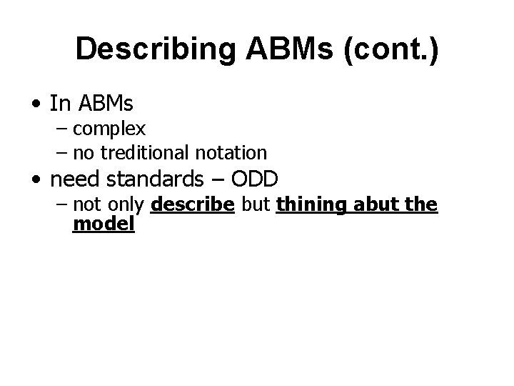 Describing ABMs (cont. ) • In ABMs – complex – no treditional notation •