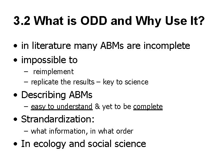 3. 2 What is ODD and Why Use It? • in literature many ABMs