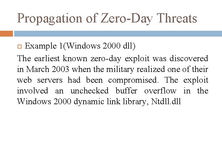 Propagation of Zero-Day Threats Example 1(Windows 2000 dll) The earliest known zero-day exploit was