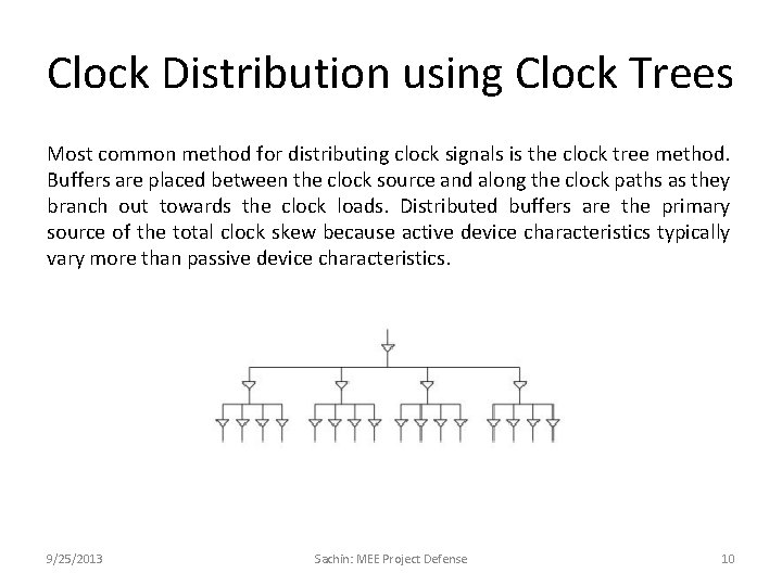 Clock Distribution using Clock Trees Most common method for distributing clock signals is the