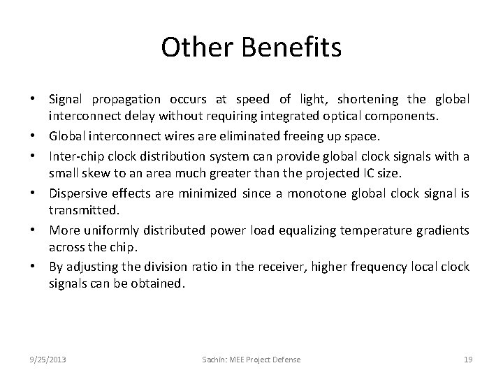 Other Benefits • Signal propagation occurs at speed of light, shortening the global interconnect