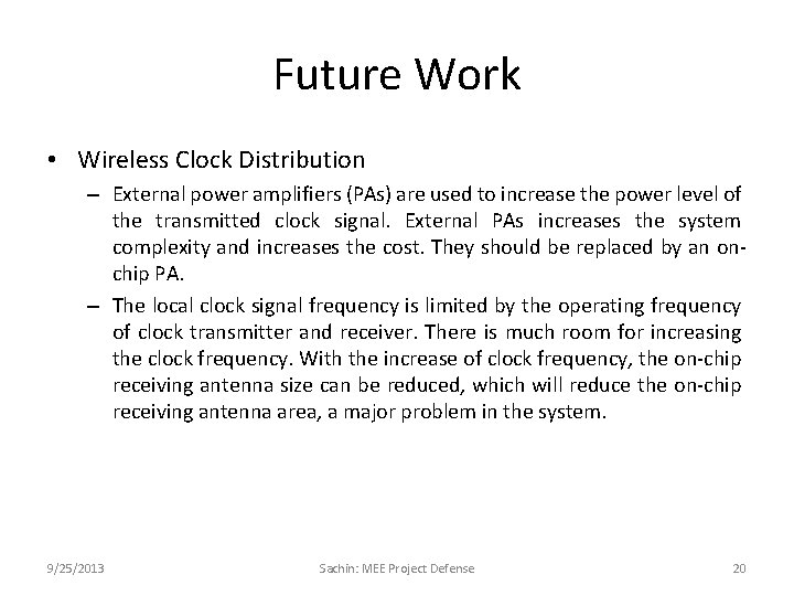 Future Work • Wireless Clock Distribution – External power amplifiers (PAs) are used to