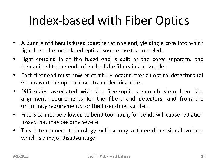 Index-based with Fiber Optics • A bundle of fibers is fused together at one