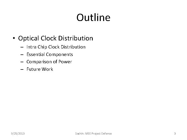 Outline • Optical Clock Distribution – – 9/25/2013 Intra Chip Clock Distribution Essential Components