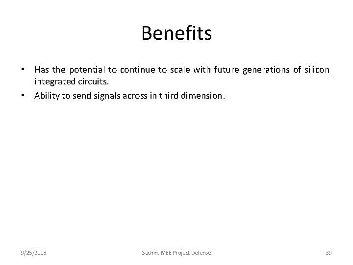 Benefits • Has the potential to continue to scale with future generations of silicon