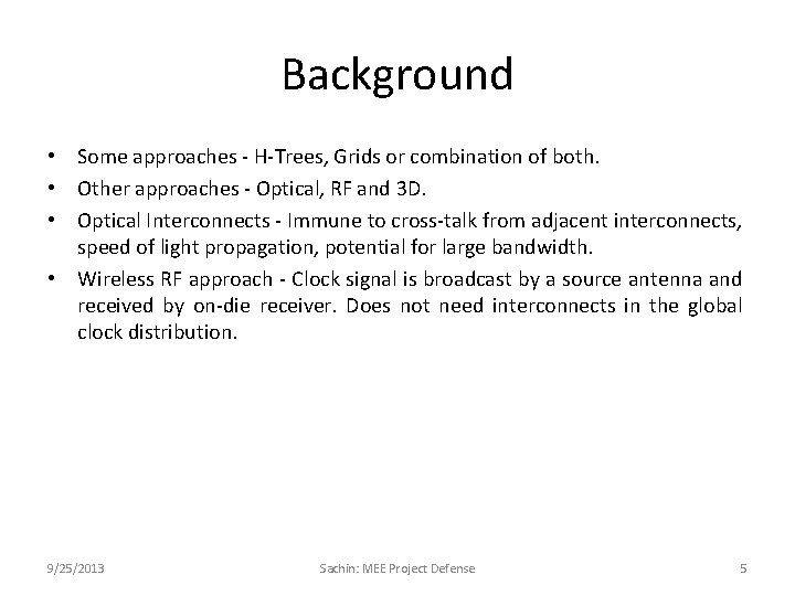 Background • Some approaches - H-Trees, Grids or combination of both. • Other approaches