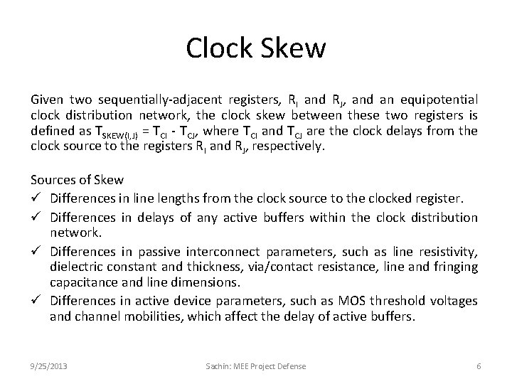 Clock Skew Given two sequentially-adjacent registers, RI and RJ, and an equipotential clock distribution