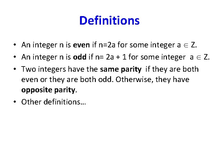 Definitions • An integer n is even if n=2 a for some integer a
