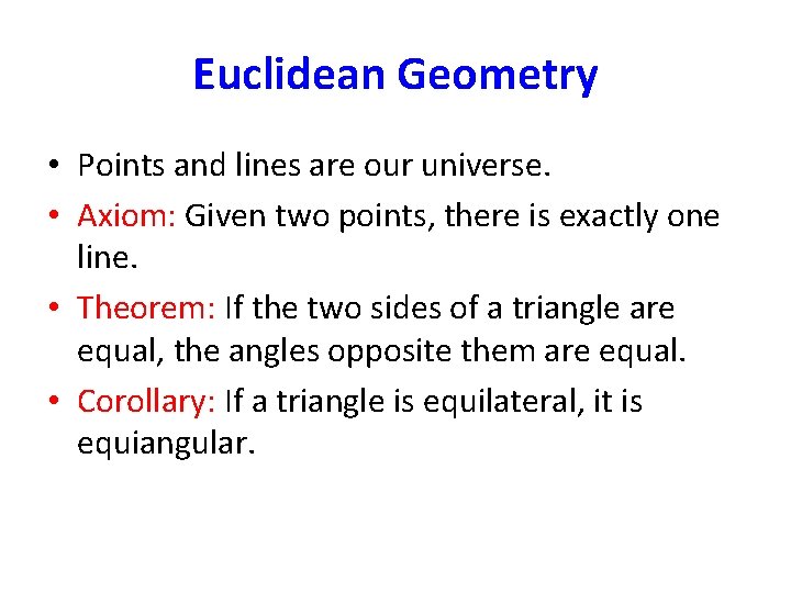 Euclidean Geometry • Points and lines are our universe. • Axiom: Given two points,