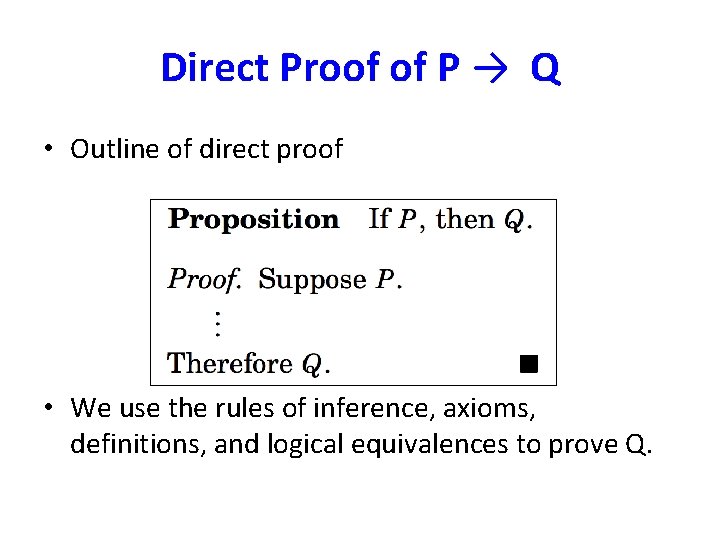 Direct Proof of P → Q • Outline of direct proof • We use