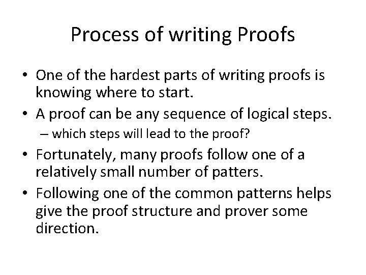 Process of writing Proofs • One of the hardest parts of writing proofs is