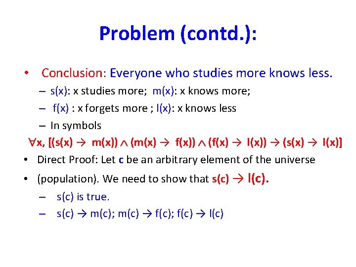 Problem (contd. ): • Conclusion: Everyone who studies more knows less. – s(x): x