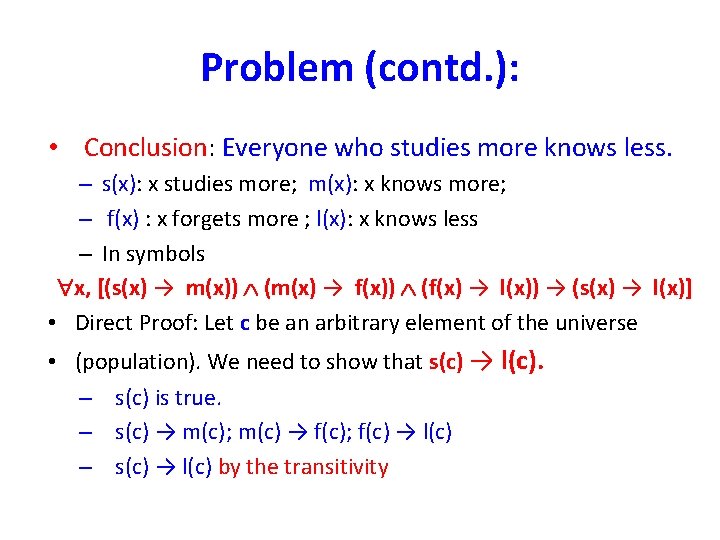 Problem (contd. ): • Conclusion: Everyone who studies more knows less. – s(x): x
