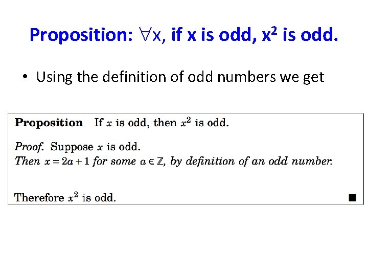 Proposition: x, if x is odd, x 2 is odd. • Using the definition