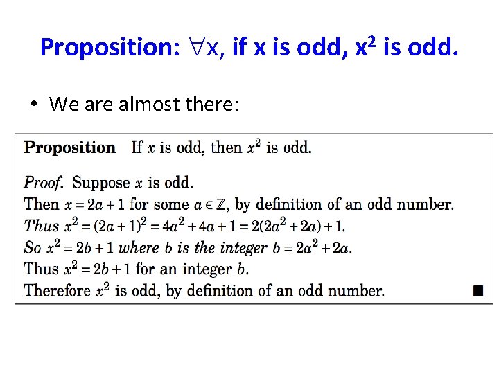 Proposition: x, if x is odd, x 2 is odd. • We are almost