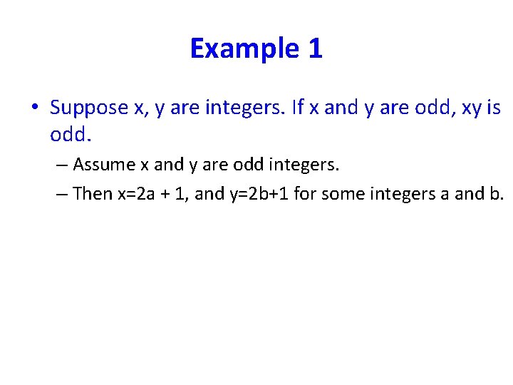 Example 1 • Suppose x, y are integers. If x and y are odd,