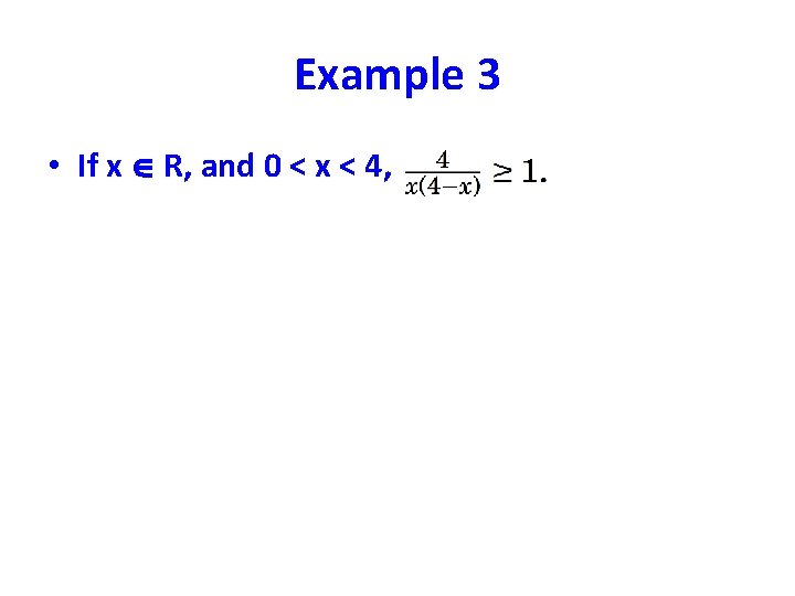Example 3 • If x R, and 0 < x < 4, 