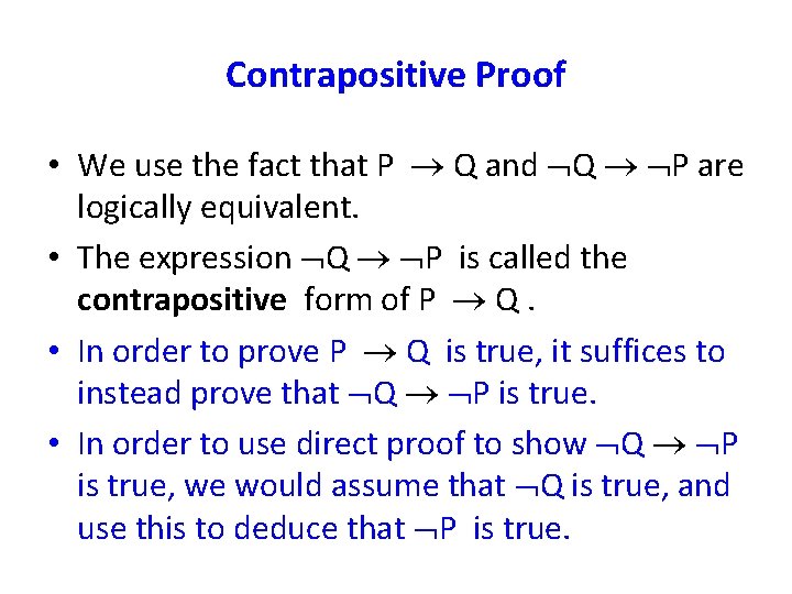 Contrapositive Proof • We use the fact that P Q and Q P are