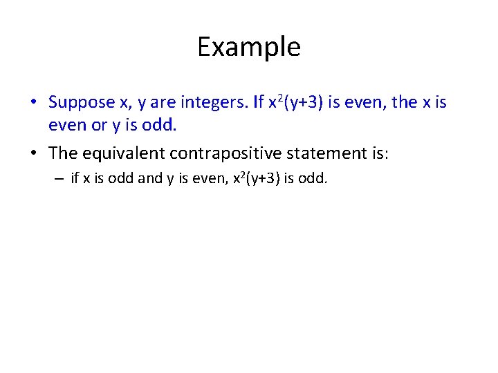 Example • Suppose x, y are integers. If x 2(y+3) is even, the x