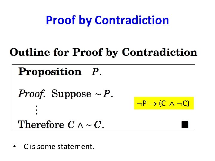 Proof by Contradiction P (C C) • C is some statement. 