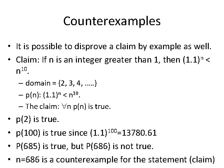 Counterexamples • It is possible to disprove a claim by example as well. •
