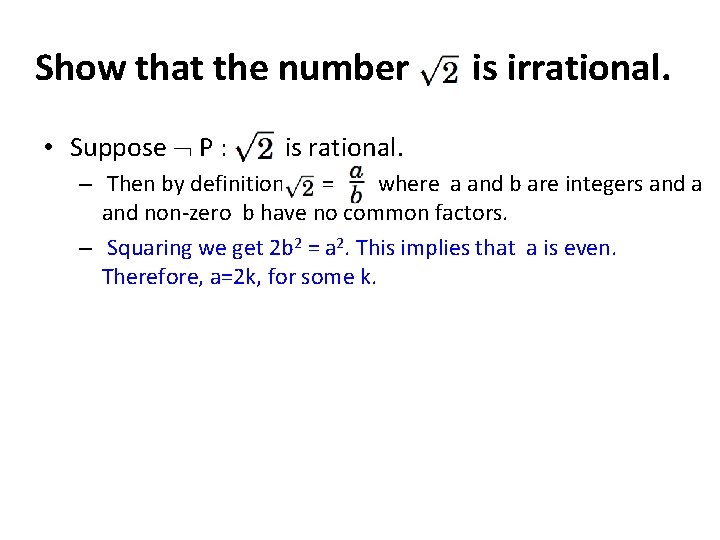 Show that the number • Suppose P : is irrational. is rational. – Then