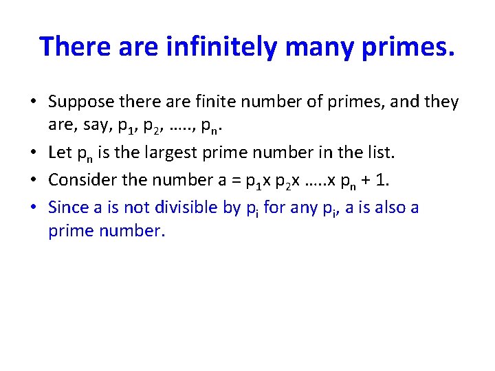 There are infinitely many primes. • Suppose there are finite number of primes, and