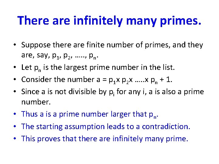 There are infinitely many primes. • Suppose there are finite number of primes, and