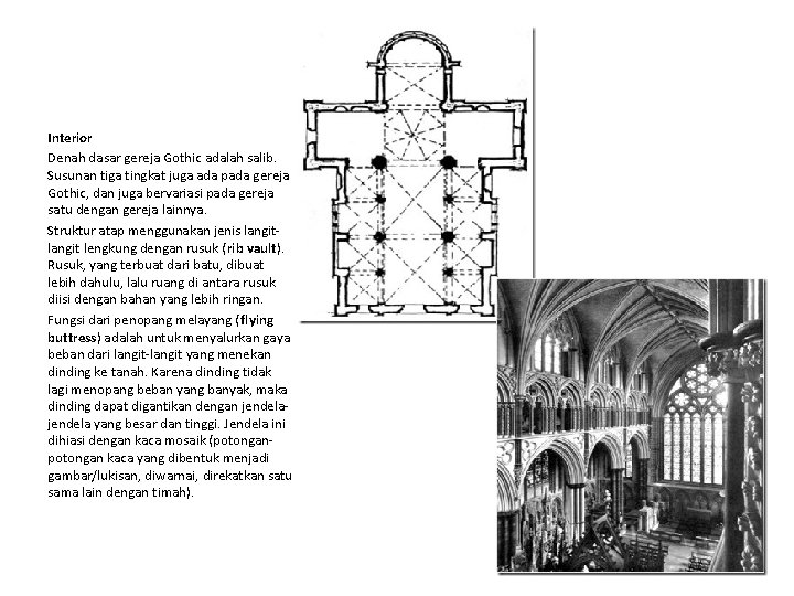 Interior Denah dasar gereja Gothic adalah salib. Susunan tiga tingkat juga ada pada gereja