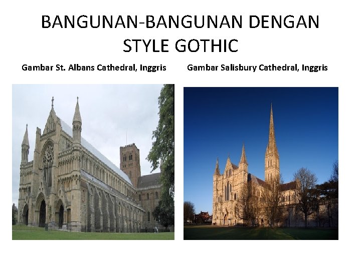 BANGUNAN-BANGUNAN DENGAN STYLE GOTHIC Gambar St. Albans Cathedral, Inggris Gambar Salisbury Cathedral, Inggris 