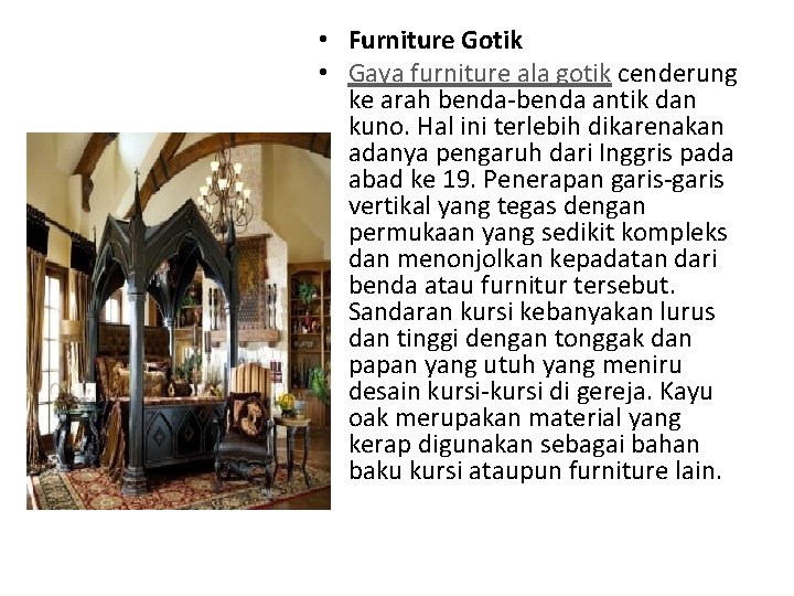  • Furniture Gotik • Gaya furniture ala gotik cenderung ke arah benda-benda antik