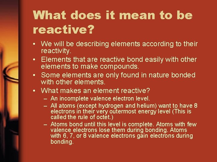 What does it mean to be reactive? • We will be describing elements according