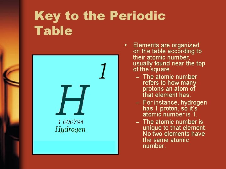Key to the Periodic Table • Elements are organized on the table according to
