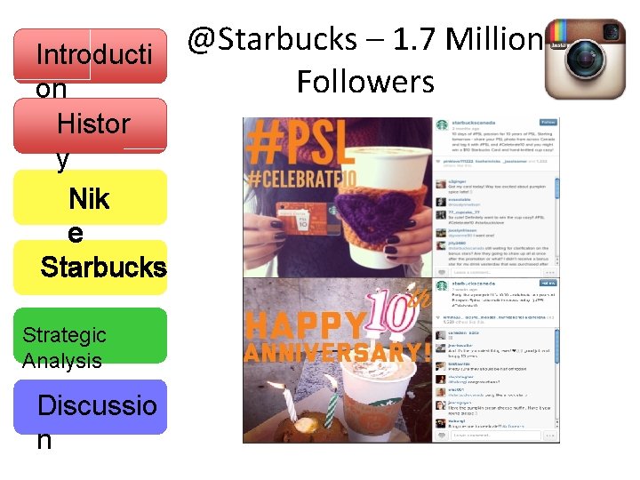 Introducti on Histor y Nik e Starbucks Strategic Analysis Discussio n @Starbucks – 1.