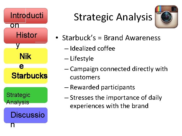 Introducti Strategic Analysis on Histor • Starbuck’s = Brand Awareness y – Idealized coffee