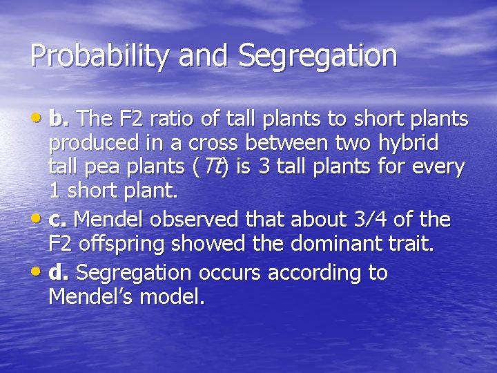 Probability and Segregation • b. The F 2 ratio of tall plants to short