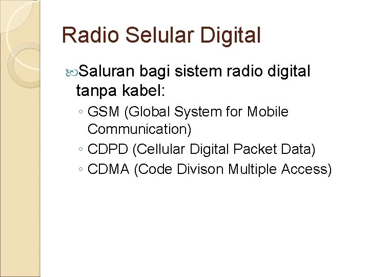 Radio Selular Digital Saluran bagi sistem radio digital tanpa kabel: ◦ GSM (Global System