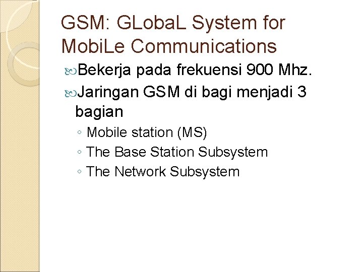 GSM: GLoba. L System for Mobi. Le Communications Bekerja pada frekuensi 900 Mhz. Jaringan